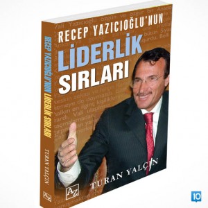 Recep Yazıcıoğlu’nun Liderlik Sırları